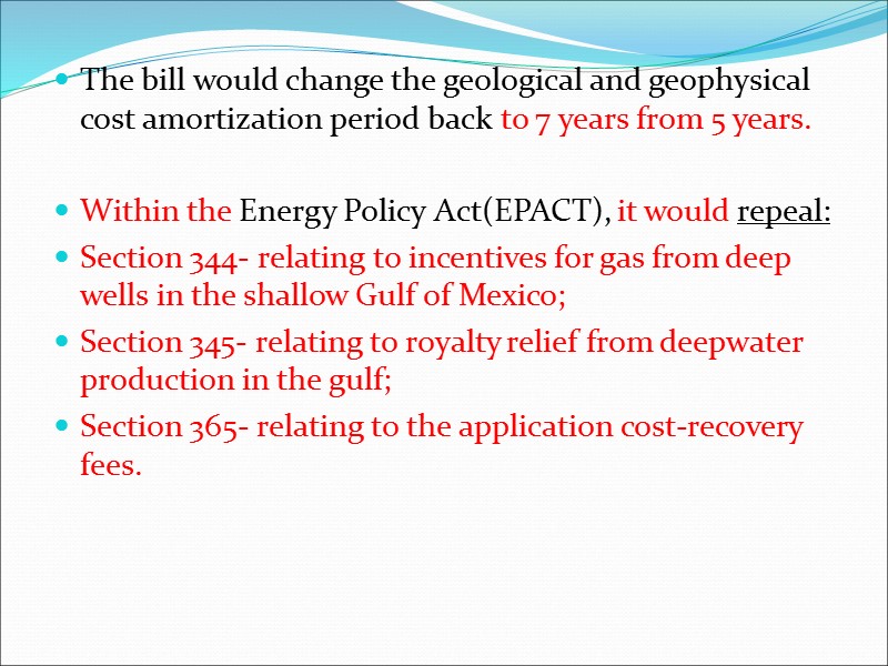 The bill would change the geological and geophysical cost amortization period back to 7